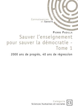 Sauver l'enseignement pour sauver la démocratie - Tome 1
