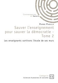 Sauver l’enseignement pour sauver la démocratie - Tome 2