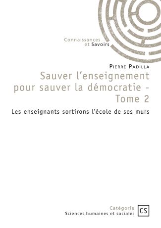 Sauver l'enseignement pour sauver la démocratie - Tome 2