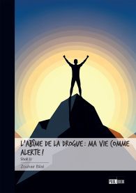 L'abîme de la drogue : ma vie comme alerte !