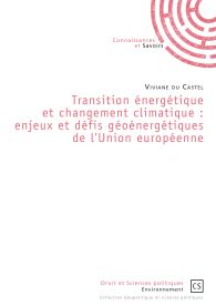 Transition énergétique et changement climatique : enjeux et défis géoénergétiques de l'Union européenne