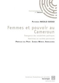 Femmes et pouvoir au Cameroun. Émergence des notabilités politiques féminines en société patriarcales.
