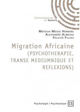 Migration Africaine (PSYCHOTHERAPIE, TRANSE MEDIUMNIQUE ET REFLEXIONS)
