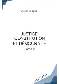 Justice, constitution et démocratie - Tome 2