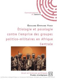 Étiologie et posologie contre l'emprise des groupes politico-militaires en Afrique Centrale