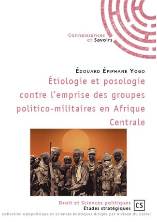 Étiologie et posologie contre l'emprise des groupes politico-militaires en Afrique Centrale