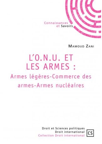 L’O.N.U. ET LES ARMES : Armes légères-Commerce des armes-Armes nucléaires