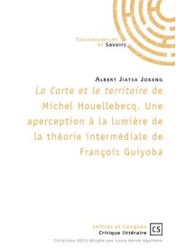 La Carte et le territoire de Michel Houellebecq. Une aperception à la lumière de la théorie intermédiale de François Guiyoba