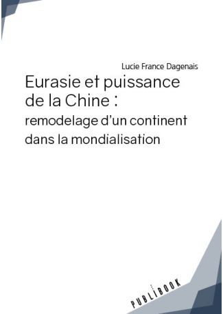 Eurasie et puissance de la Chine : remodelage d'un continent dans la mondialisation