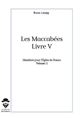 Les Maccabées, livre V, Manifeste pour l'Église de France volume 2