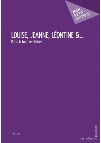 Louise, Jeanne, Léontine &...