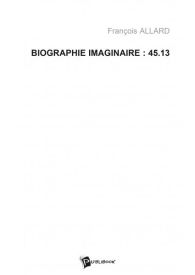 Biographie imaginaire : 45.13