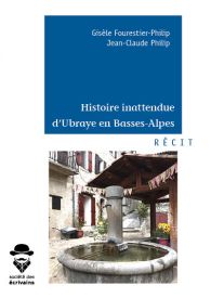 Histoire inattendue d'Ubraye en Basses-Alpes