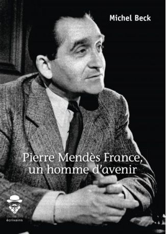 Pierre Mendès France, un homme d'avenir