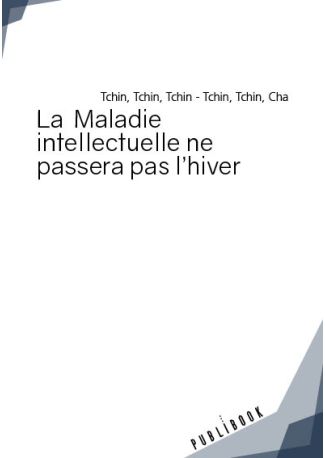 La Maladie intellectuelle ne passera pas l'hiver