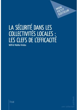 La sécurité dans les collectivités locales : les clefs de l'efficacité