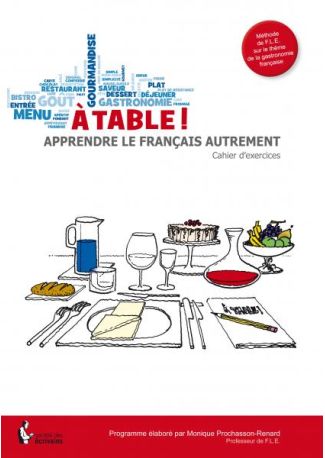 A table ! Apprendre le français autrement - Cahier d'exercices