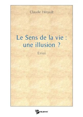 Le Sens de la vie: une illusion ?