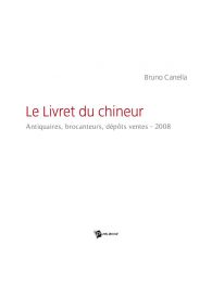 Le Livret du chineur - Antiquaires, brocanteurs, dépôts ventes - 2008