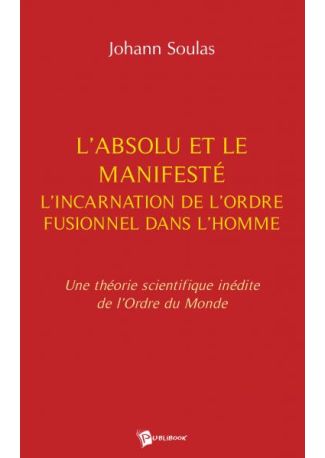 L'Absolu, le manifesté et l'incarnation de l'ordre fusionnel dans l'homme