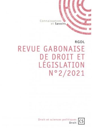 Revue Gabonaise de Droit et Législation (RGDL) - Num 2/2021