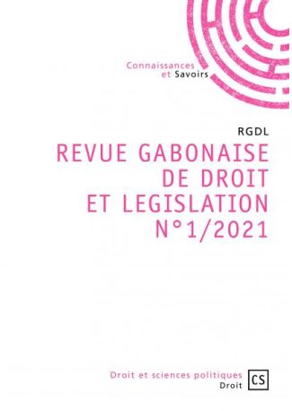 REVUE GABONAISE DE DROIT ET LEGISLATION N1/2021