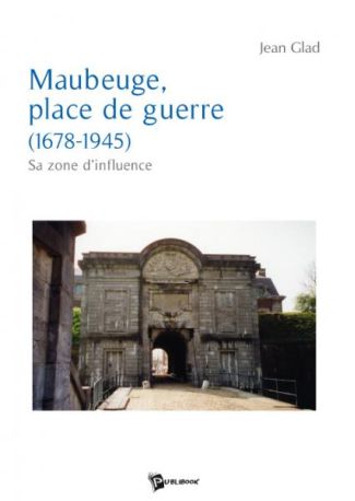 Maubeuge, place de guerre (1678-1945)