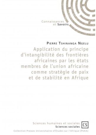 Application du principe d'intangibilité des frontières africaines par les états membres de l'union africaine