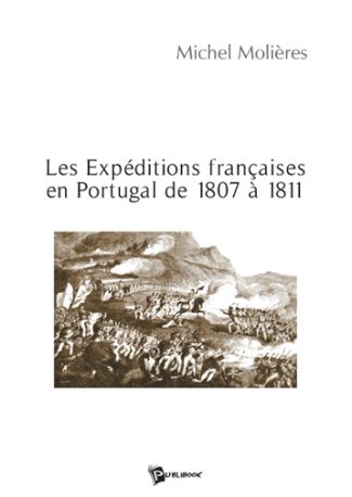 Les expéditions françaises en Portugal de 1807 à 1811