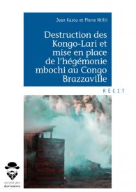 Destruction des Kongo-Lari et mise en place de l'hégémonie mbochi au Congo Brazzaville