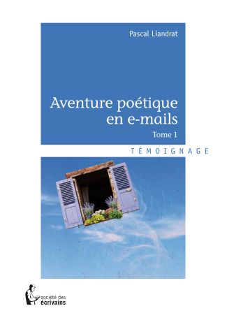 Aventures poétiques en e-mails - Tome 1