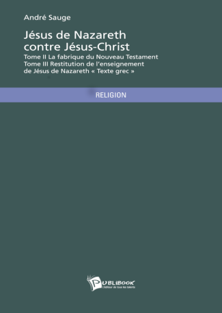 Jésus de Nazareth contre Jésus-Christ - Tome II & III
